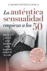 AUTÉNTICA SENSUALIDAD EMPIEZA A LOS 50, LA | 9788410354357 | NUÑEZ CUENCA, CARMEN