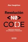 REVOLUCIÓN NO-CODE | 9788441552760 | VAUGHTTON, ÁLEX