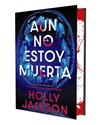 AÚN NO ESTOY MUERTA (EDICIÓN ESPECIAL LIMITADA) | 9791387810009 | JACKSON, HOLLY