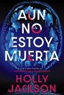 AÚN NO ESTOY MUERTA | 9788419822956 | JACKSON, HOLLY