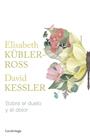 SOBRE EL DUELO Y EL DOLOR | 9788419164865 | KÜBLER-ROSS, ELISABETH ; KESSLER, DAVID