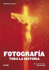 FOTOGRAFÍA .  TODA LA HISTORIA | 9788419499592 | HACKING, JULIET ; CAMPANY, DAVID