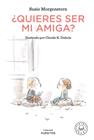 QUIERES SER MI AMIGA? | 9788418187209 | MORGENSTERN, SUSIE; DUBOIS, CLAUDE K.