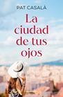 CIUDAD DE TUS OJOS, LA | 9788419449979 | CASALÀ, PAT