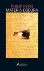 MATERIA OSCURA | 9788418107382 | KERR, PHILIP    