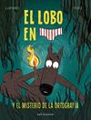 LOBO EN CALZONCILLOS 8, EL :  EL MISTERIO DE LA ORTOGRAFIA | 9788467966671 | LUPANO, WILFRID ; ITOÏZ, MAYANA