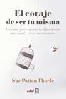 CORAJE DE SER TU MISMA, EL | 9788441440074 | THOELE, SUE PATTON