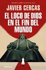 LOCO DE DIOS EN EL FIN DEL MUNDO, EL | 9788466391382 | CERCAS, JAVIER