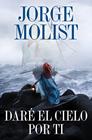 DARÉ EL CIELO POR TI | 9788425371264 | MOLIST, JORGE