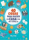40 COSAS PARA HACER EN CASA CON MI FAMILIA | 9788412314663 | GONZÁLEZ DE LANGARICA, MARIANA; CAIVANO, FEDERICO