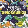 APRENDE Y COLOREA: DINOSAURIOS | 9788427245457