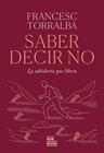 SABER DECIR QUE NO | 9788416245840 | TORRALBA ROSELLÓ, FRANCESC