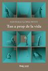 TAN A PROP DE LA VIDA | 9788417925444 | LOPEZ PETIT, SANTIAGO