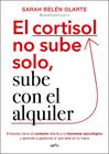 CORTISOL NO SUBE SOLO, SUBE CON EL ALQUILER, EL | 9788410396135 | OLARTE, SARAH BELÉN