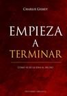 EMPIEZA A TERMINAR. CÓMO IR DE LA IDEA AL HECHO | 9788491117872 | GILKEY, CHARLIE
