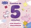PEPPA PIG : CUENTOS DE 5 MINUTOS CON MAGIA Y UNICORNIOS | 9788448871833