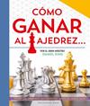 CÓMO GANAR AL AJEDREZ | 9788410043282 | KING, DANIEL