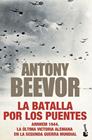 BATALLA POR LOS PUENTES, LA | 9788408247449 | BEEVOR, ANTONY
