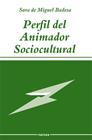 PERFIL DEL ANIMADOR SOCIOCULTURAL | 9788427711341 | MIGUEL BADESA, SARA DE