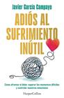 ADIÓS AL SUFRIMIENTO INÚTIL | 9788419809599 | GARCÍA CAMPAYO, JAVIER