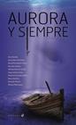 AURORA Y SIEMPRE | 9788414059753 | ALCOLEA, ANA/DÍEZ DE PALMA, JESÚS/FERNÁNDEZ SIFRES, DAVID/GÓMEZ, RICARDO/GÓMEZ CERDÁ, ALFREDO/GÓMEZ 