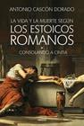 VIDA Y LA MUERTE SEGÚN LOS ESTOICOS ROMANOS, LA | 9788424999452 | CASCÓN DORADO, ANTONIO