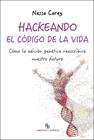 HACKEANDO EL CODIGO DE LA VIDA | 9788418550171 | CAREY, NESSA