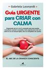 GUÍA URGENTE PARA CRIAR CON CALMA | 9788419962577 | LEONARDT, GABRIELA