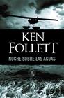 NOCHE SOBRE LAS AGUAS | 9788497931366 | FOLLETT, KEN