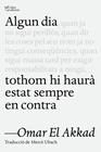 ALGUN DIA TOTHOM HI HAURÀ ESTAT SEMPRE EN CONTRA | 9791387672218 | EL AKKAD, OMAR