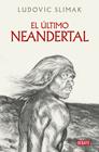 ÚLTIMO NEANDERTAL, EL | 9788410214941 | SLIMAK, LUDOVIC