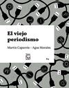 VIEJO PERIODISMO, EL | 9788409235216 | CAPARROS, MARTIN ; MORALES, AGUS