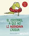 COCODRIL A QUI NO LI AGRADAVA L'AIGUA, EL | 9788416117307 | MERINO, GEMMA