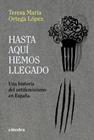 HASTA AQUÍ HEMOS LLEGADO | 9788437649726 | ORTEGA LÓPEZ, TERESA MARÍA