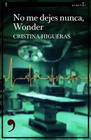 NO ME DEJES NUNCA, WONDER | 9788410455559 | HIGUERAS, CRISTINA