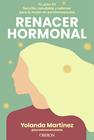 RENACER HORMONAL | 9791387775360 | MARTÍNEZ (@LACADENASALUDABLE), YOLANDA