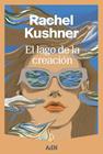 LAGO DE LA CREACIÓN, EL | 9791387596194 | KUSHNER, RACHEL