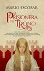 PRISIONERA DEL TRONO, LA | 9791387714215 | ESCOBAR, MARIO