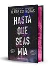 HASTA QUE SEAS MÍA (EDICIÓN ESPECIAL LIMITADA) | 9788410425316 | CONTRERAS, CLAIRE