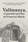VALLMANYA, EL PARADÍS PERDUT DE FRANCESC MACIÀ | 9788413035048 | DALMAU VILELLA, FERRAN/CANOSA FARRAN, FRANCESC/GONZÁLEZ PÉREZ, JOAN-RAMON/MACIÀ FARRÉ, MARC/SANCHO C