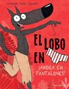 LOBO EN CALZONCILLOS : AHORA EN PANTALONES! | 9788467943450 | ITOIZ CAUUET, LUPANO