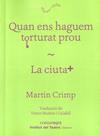 QUAN ENS HAGUEU TORTURAT PROU / LA CIUTAT | 9788418022555 | CRIMP, MARTIN