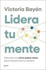 LIDERA TU MENTE | 9788408319429 | BAYÓN, VICTORIA