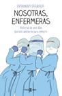 NOSOTRAS ENFERMERAS | 9788401025716 | ENFERMERA SATURADA