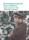 DESEMBARCAMENT DE BAYO A MALLORCA, EL :  AGOST-SETEMBRE DE 1936 | 9788491914174 | MASSOT I MUNTANER, JOSEP
