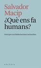 QUÈ ENS FA HUMANS? | 9788412471779 | MACIP, SALVADOR