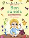 BEN SANETS : UN CONTE PER MENJAR SA, ELIMINAR ELS MALS BACTERIS I FER BONA CACA | 9788418688133 | GARCÍA-OREA HARO, BLANCA