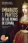 EMBARAZOS Y PARTOS DE LAS REINAS DE ESPAÑA | 9788413844206 | GARGANTILLA MADERA, PEDRO; MARTÍN CABREJAS, BERTA MARÍA