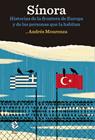 SINORA : HISTORIA DE LA FRONTERA DE EUROPA Y DE LAS PERSONAS QUE LA HABITAN | 9788417496289 | MOURENZA, ANDRES