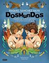 DOSMUNDOS : CUENTOS DE MELLIZOS, GEMELOS Y OTROS HERMANOS SIN IGUAL | 9788408241966 | SÁNCHEZ SILVA, RAQUEL ; LLUCH, CARLOS